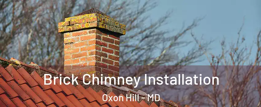Brick Chimney Installation Oxon Hill - MD