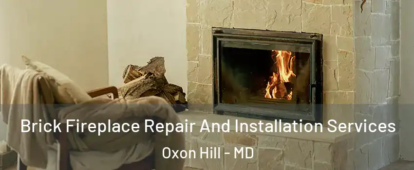Brick Fireplace Repair And Installation Services Oxon Hill - MD