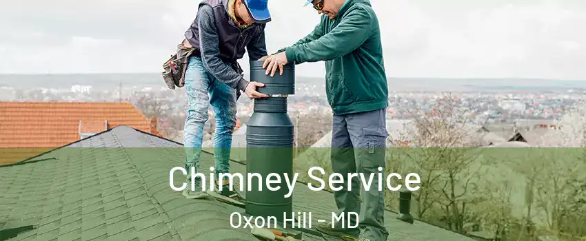Chimney Service Oxon Hill - MD