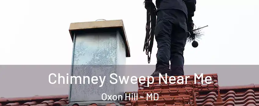 Chimney Sweep Near Me Oxon Hill - MD