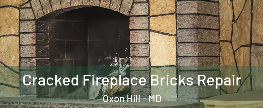 Cracked Fireplace Bricks Repair Oxon Hill - MD
