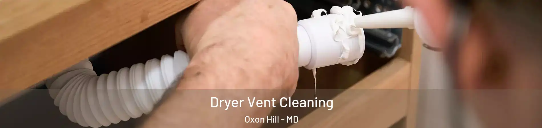 Dryer Vent Cleaning Oxon Hill - MD