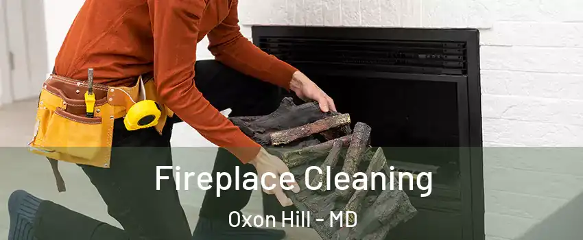 Fireplace Cleaning Oxon Hill - MD