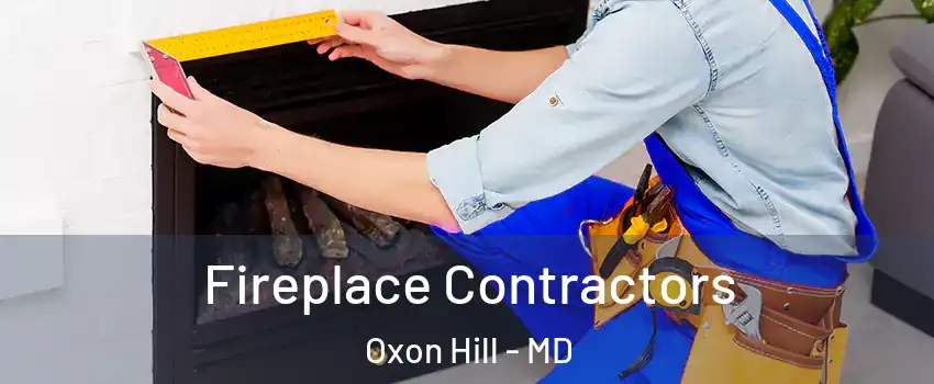 Fireplace Contractors Oxon Hill - MD