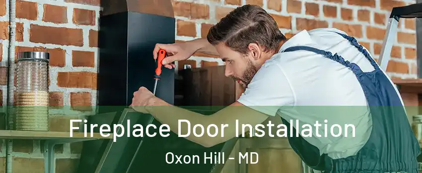 Fireplace Door Installation Oxon Hill - MD