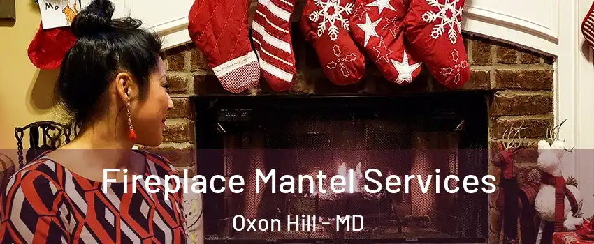  Fireplace Mantel Services Oxon Hill - MD
