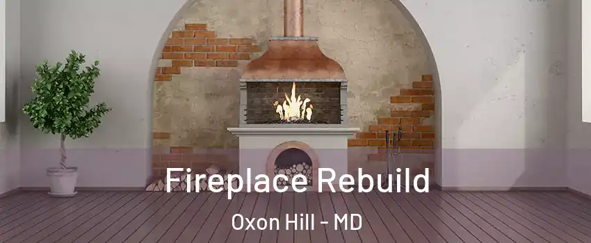  Fireplace Rebuild Oxon Hill - MD