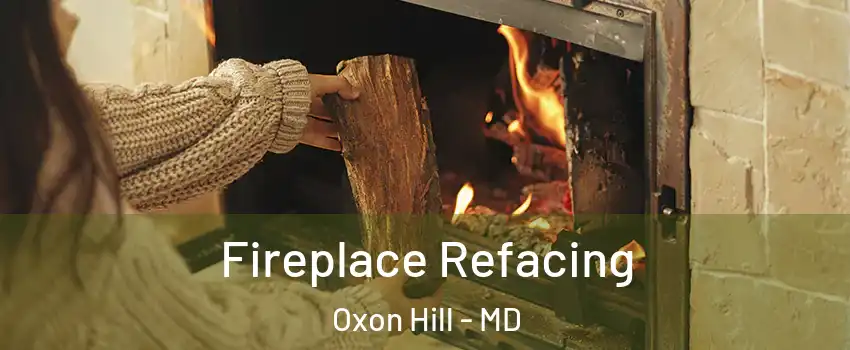  Fireplace Refacing Oxon Hill - MD
