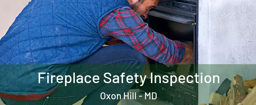 Fireplace Safety Inspection Oxon Hill - MD