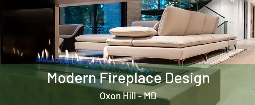 Modern Fireplace Design Oxon Hill - MD