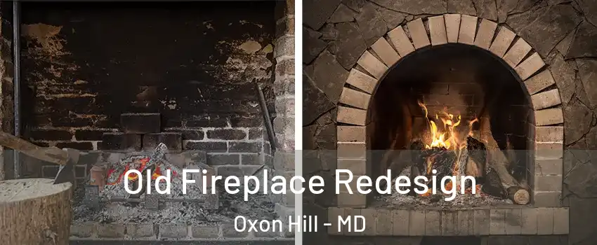 Old Fireplace Redesign Oxon Hill - MD